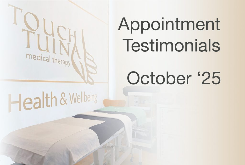 Take a lookat our Appointment Testimonials for October to get an idea of what our clients think of their Touch Tuina treatments