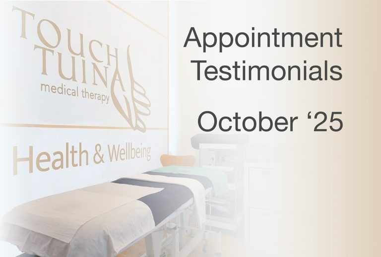 Take a lookat our Appointment Testimonials for October to get an idea of what our clients think of their Touch Tuina treatments